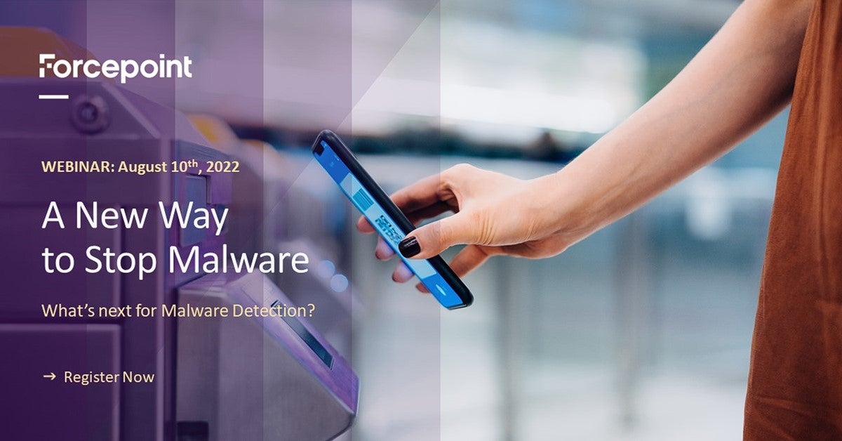 Forcepoint August 10 Webinar - A New Way to Stop Malware