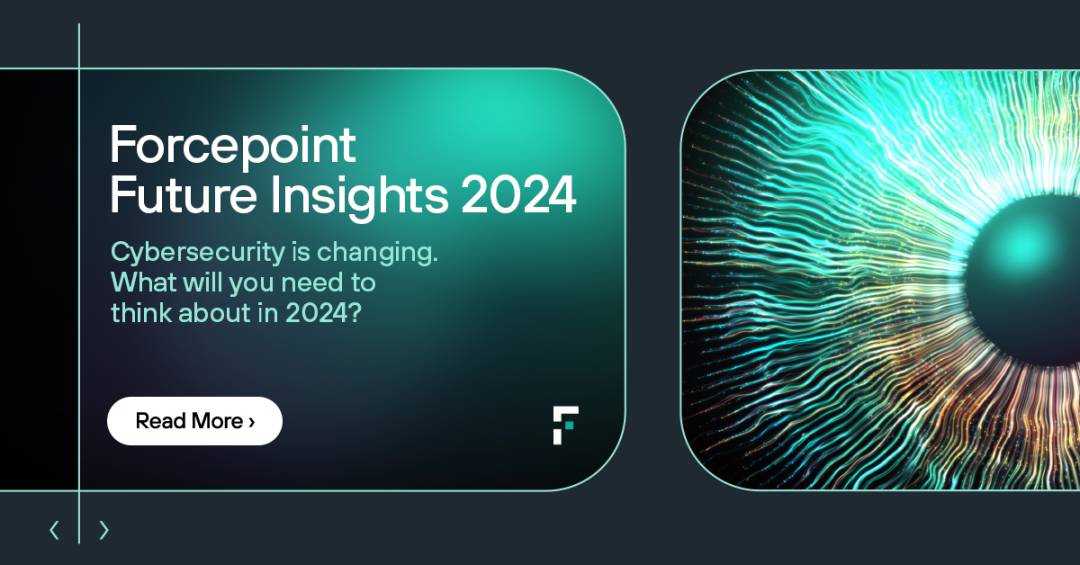 Forcepoint's 2024 Future Insights blog series