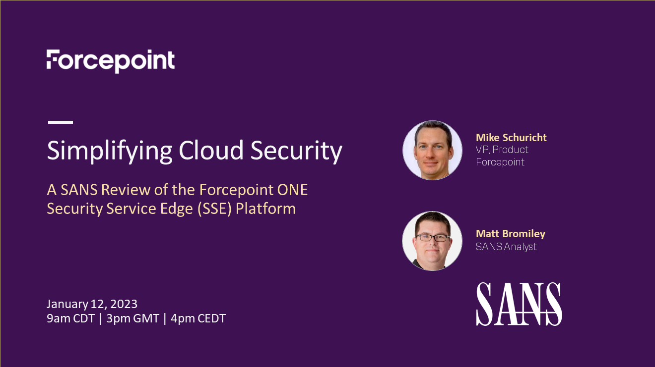 SANS Institue January 12 webinar - Simplifying Cloud Security with Forcepoint ONE